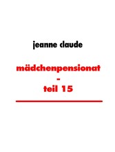 mädchenpensionat - teil 15