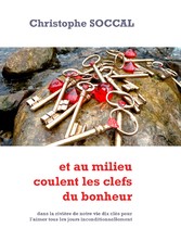 et au milieu coulent les clefs du bonheur