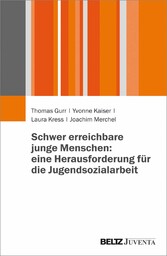 Schwer erreichbare junge Menschen: eine Herausforderung für die Jugendsozialarbeit