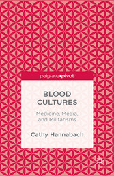 Blood Cultures: Medicine, Media, and Militarisms