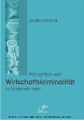 Prävention von Wirtschaftskriminalität in Unternehmen