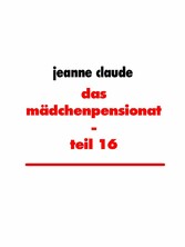 das mädchenpensionat - teil 16