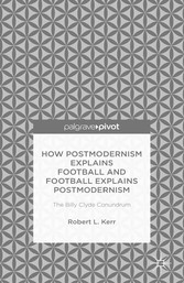 How Postmodernism Explains Football and Football Explains Postmodernism: The Billy Clyde Conundrum