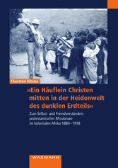 'Ein Häuflein Christen mitten in der Heidenwelt des dunklen Erdteils''