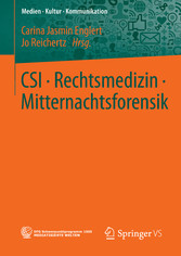 CSI &bull; Rechtsmedizin &bull; Mitternachtsforensik