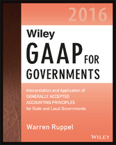 Wiley GAAP for Governments 2016: Interpretation and Application of Generally Accepted Accounting Principles for State and Local Governments,