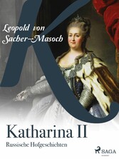 Katharina II. Russische Hofgeschichten