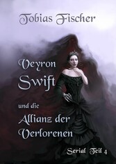 Veyron Swift und die Allianz der Verlorenen: Serial Teil 4