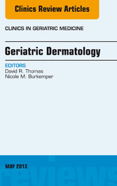 Geriatric Dermatology, An Issue of Clinics in Geriatric Medicine, E-Book