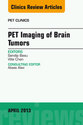 PET Imaging of Brain Tumors, An Issue of PET Clinics,