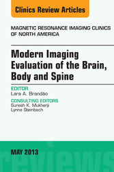 Modern Imaging Evaluation of the Brain, Body and Spine, An Issue of Magnetic Resonance Imaging Clinics,