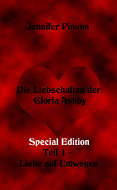 Die Liebschaften der Gloria Ashby  Teil 1 - Liebe auf Umwegen Special Edition