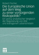 Die Europäische Union auf dem Weg zu einer vorsorgenden Risikopolitik?