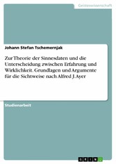 Zur Theorie der Sinnesdaten und die Unterscheidung zwischen Erfahrung und Wirklichkeit. Grundlagen und Argumente für die Sichtweise nach Alfred J. Ayer