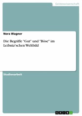 Die Begriffe 'Gut' und 'Böse' im Leibniz'schen Weltbild