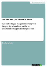 Systembedingte Marginalisierung von Jungen. Geschlechtsspezifische Diskriminierung im Bildungssystem