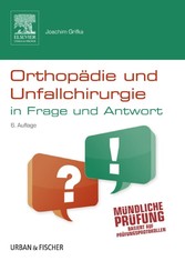 Orthopädie und Unfallchirurgie in Frage und Antwort