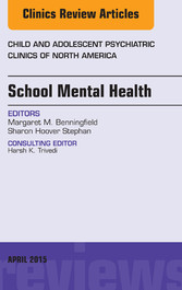 School Mental Health, An Issue of Child and Adolescent Psychiatric Clinics of North America,