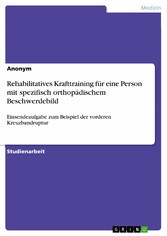 Rehabilitatives Krafttraining für eine Person mit spezifisch orthopädischem Beschwerdebild