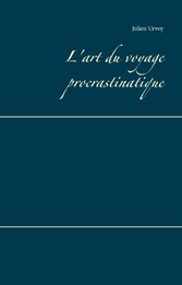 L'art du voyage procrastinatique