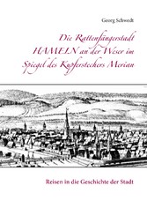 Die Rattenfängerstadt Hameln an der Weser im Spiegel des Kupferstechers Merian