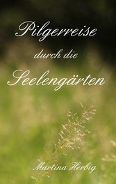 Pilgerreise durch die Seelengärten