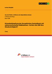 Krisenbekämpfung der Europäischen Zentralbank mit unkonventionellen Maßnahmen. Verliert die EZB ihre Glaubwürdigkeit?