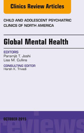 Global Mental Health, An Issue of Child and Adolescent Psychiatric Clinics of North America,