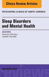 Sleep Disorders and Mental Health, An Issue of Psychiatric Clinics of North America,