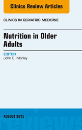 Nutrition in Older Adults, An Issue of Clinics in Geriatric Medicine, E-Book