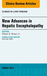 New Advances in Hepatic Encephalopathy, An Issue of Clinics in Liver Disease,