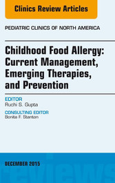 Childhood Food Allergy: Current Management, Emerging Therapies, and Prevention, An Issue of Pediatric Clinics,