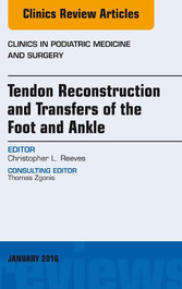 Tendon Repairs and Transfers for the Foot and Ankle, An Issue of Clinics in Podiatric Medicine & Surgery,