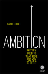 Ambition: Why It's Good to Want More and How to Get It