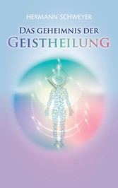 Das Geheimnis der Geistheilung