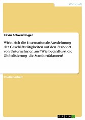 Wirkt sich die internationale Ausdehnung der Geschäftstätigkeiten auf den Standort von Unternehmen aus? Wie beeinflusst die Globalisierung die Standortfaktoren?