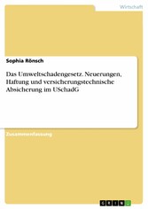 Das Umweltschadengesetz. Neuerungen, Haftung und versicherungstechnische Absicherung im  USchadG