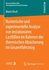 Numerische und experimentelle Analyse von instationären Lastfällen im Rahmen der thermischen Absicherung im Gesamtfahrzeug