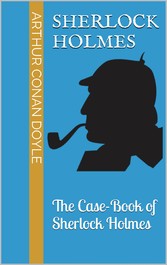 The Case-Book of Sherlock Holmes