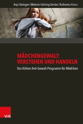 Mädchengewalt: Verstehen und Handeln