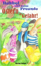 Hubbel und seine Freunde - Ostern in Gefahr!