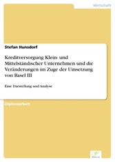 Kreditversorgung Klein- und Mittelständischer Unternehmen und die Veränderungen im Zuge der Umsetzung von Basel III