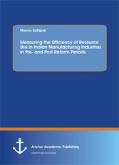 Measuring the Efficiency of Resource Use in Indian Manufacturing Industries in Pre and Post-Reform Periods