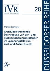 Grenzüberschreitende Übertragung von Erst- und Rückversicherungsbeständen im Spannungsfeld von Zivil- und Aufsichtsrecht