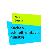 Berufstätig und Kochen - schnell, einfach, günstig