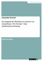 Der Begriff der Wahrheit in Anselm von Canterburys 'De Veritate'. Eine Quellenuntersuchung