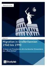 Migration in Großbritannien 1960 bis 1990. Analyse von Prosatexten afro-karibischer Einwanderer, den 'Black British'