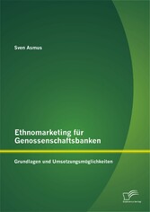 Ethnomarketing für Genossenschaftsbanken: Grundlagen und Umsetzungsmöglichkeiten