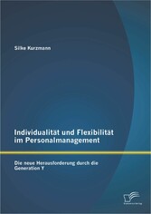 Individualität und Flexibilität im Personalmanagement: Die neue Herausforderung durch die Generation Y