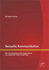 Sexuelle Kommunikation: Wie die Sexualform One Night Stand aus weiblicher Sicht erlebt wird